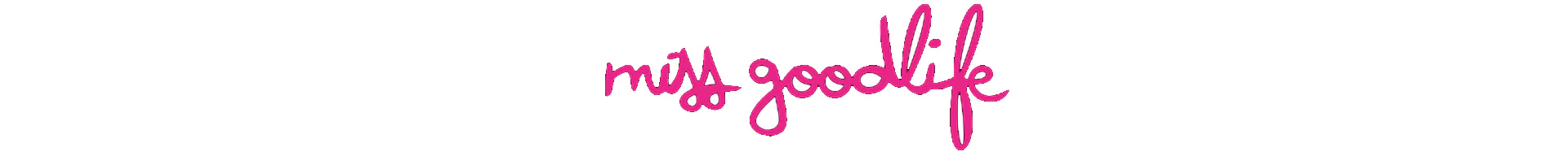 MISS GOODLIFE